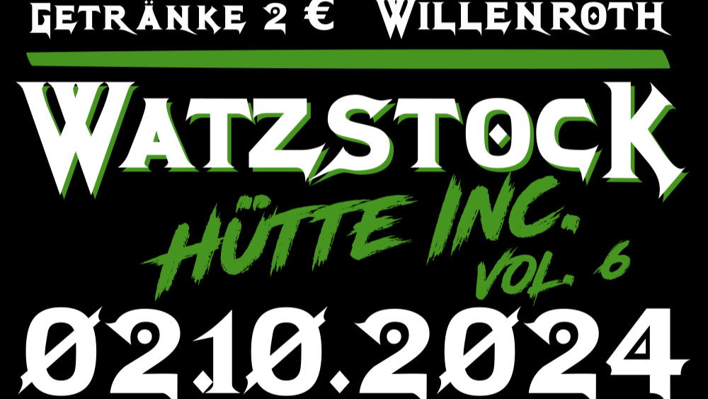 Watzstock Hütte Inc. - Vol. 6 am 02.10.2024 in Kath.-Willenroth (BSS)